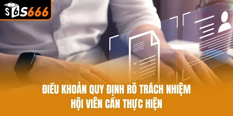 Điều khoản quy định rõ trách nhiệm hội viên cần thực hiện